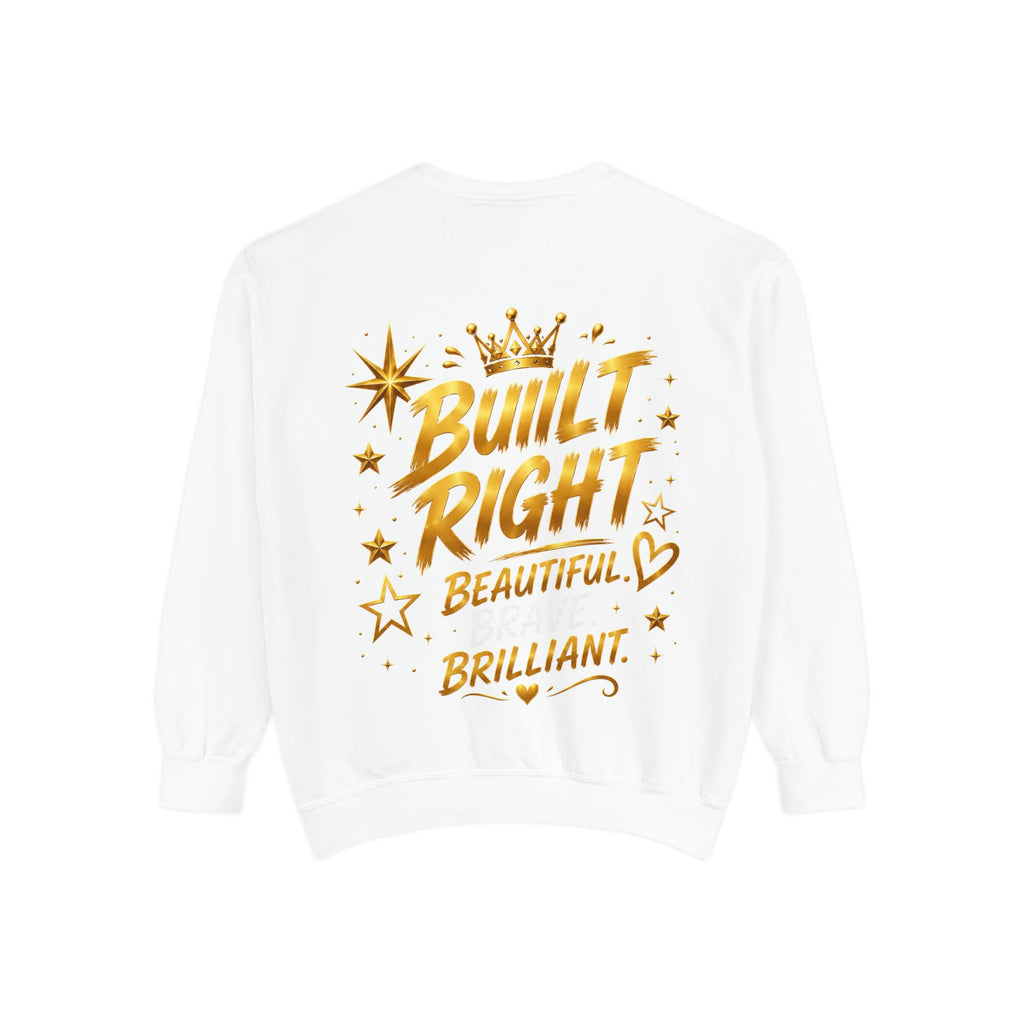 Built Right Sweatshirt — "Built Right: Beautiful. Brilliant." Gold Script Crewneck