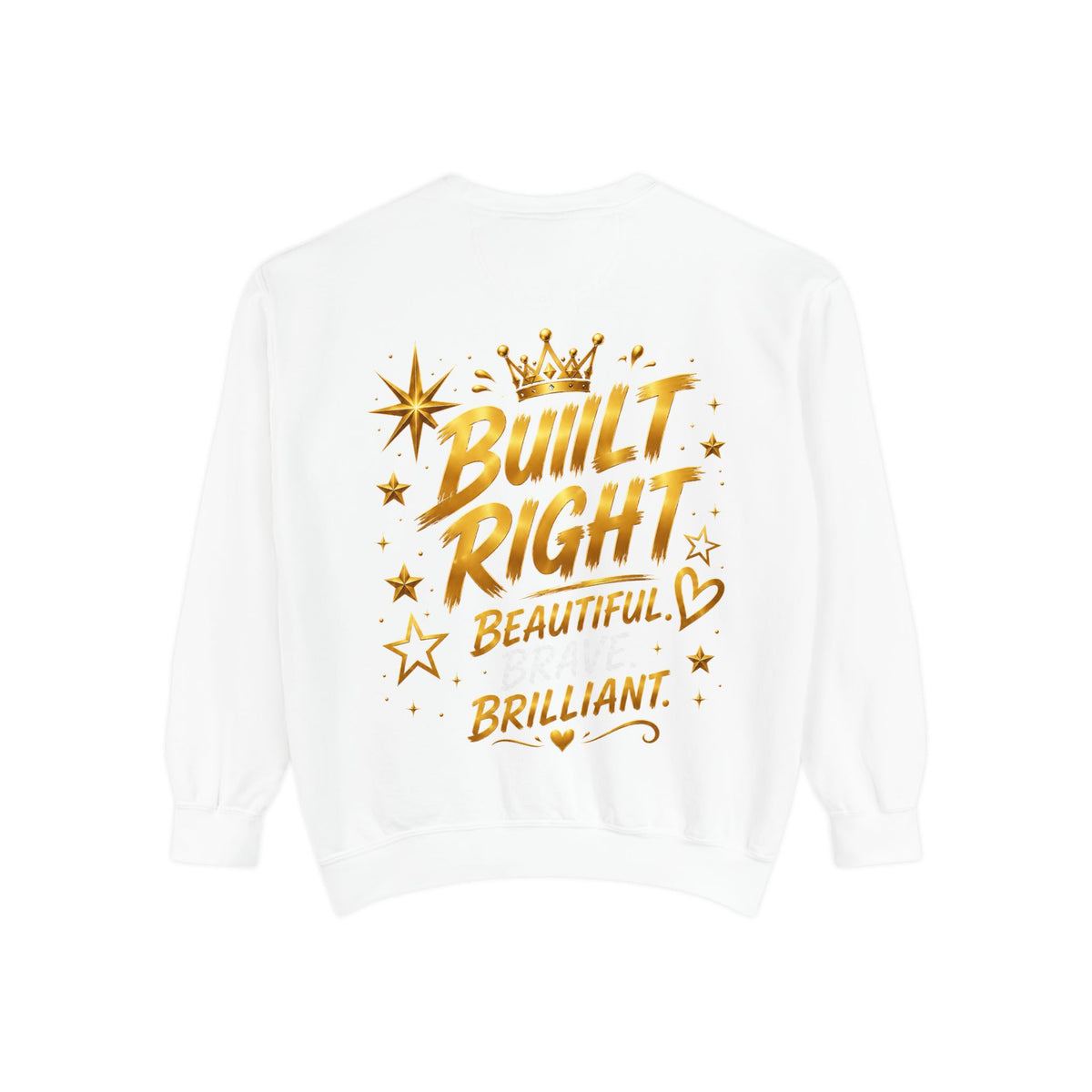 Built Right Sweatshirt — "Built Right: Beautiful. Brilliant." Gold Script Crewneck