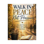 Rolled Poster – "Walk in Peace Not Pressure" Inspirational Christian Wall Art
