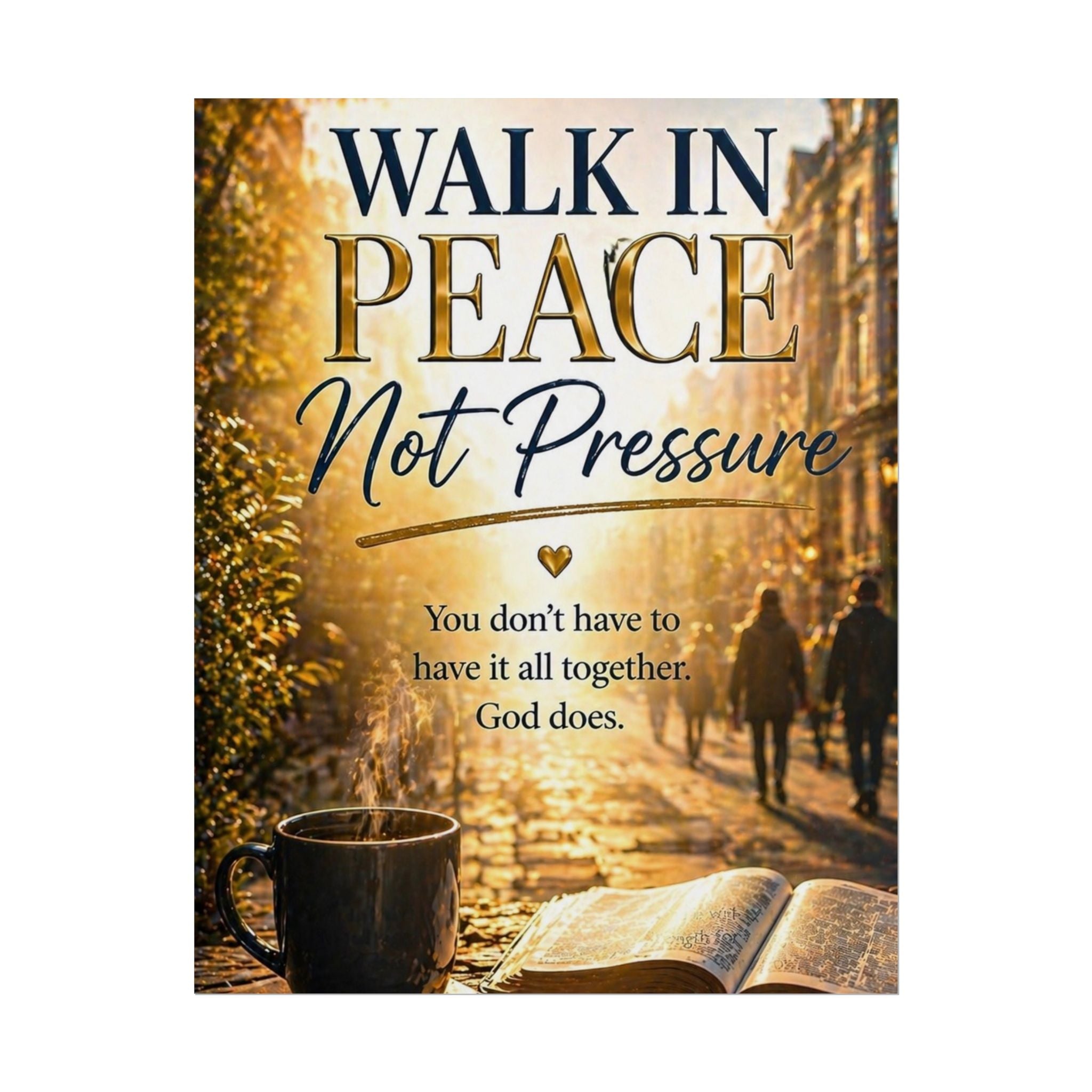 Rolled Poster – "Walk in Peace Not Pressure" Inspirational Christian Wall Art