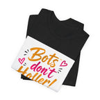 Bots Don't Holler! Graphic Tee — Funny Anti-Bot Design
