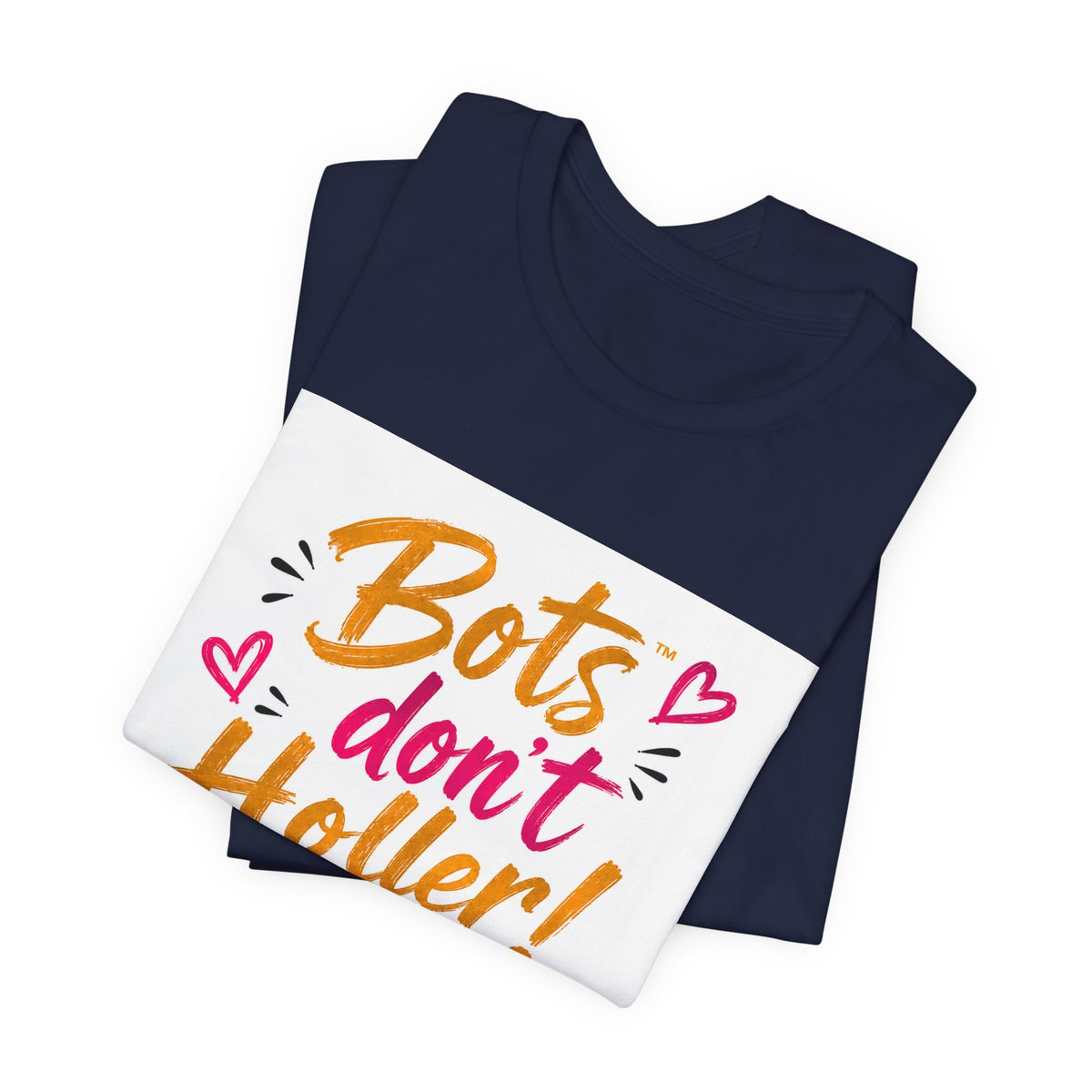Bots Don't Holler! Graphic Tee — Funny Anti-Bot Design