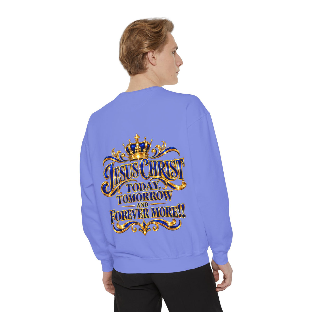 Religious Sweatshirt — “Jesus Christ Today, Tomorrow and Forever More” Crown Graphic