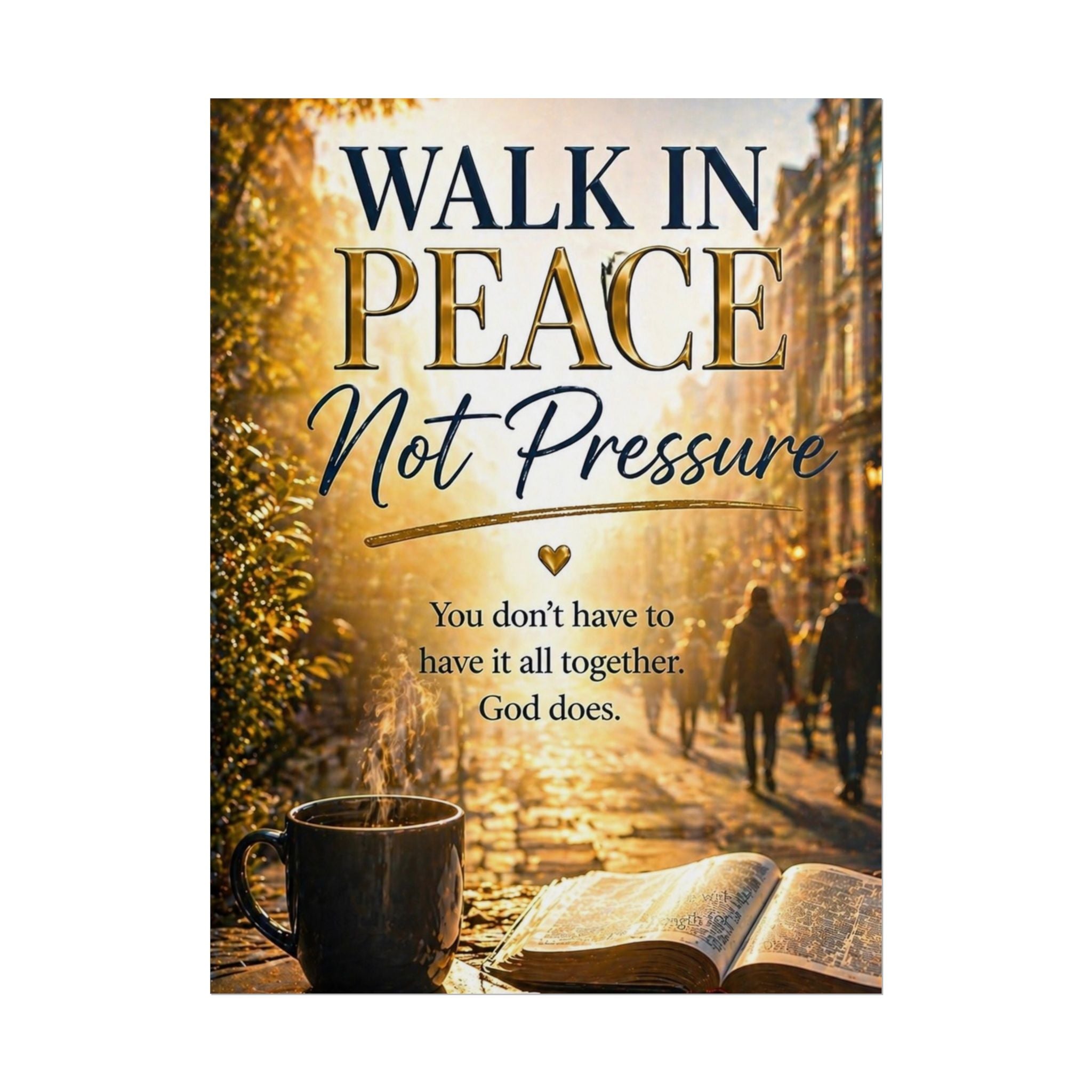 Rolled Poster – "Walk in Peace Not Pressure" Inspirational Christian Wall Art