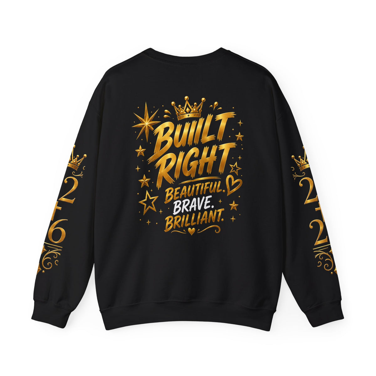 Built Right Crewneck Sweatshirt — "Built Right: Beautiful, Brave, Brilliant" Gold Graphic