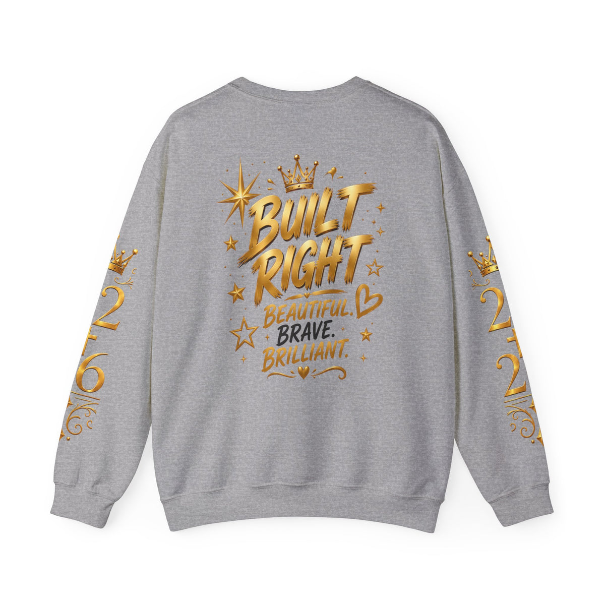 Built Right Crewneck Sweatshirt — "Built Right: Beautiful, Brave, Brilliant" Gold Graphic