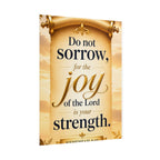 Religious Poster - "Do Not Sorrow, for the Joy of the Lord is Your Strength" (Nehemiah 8:10) rolled poster
