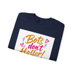 Bots Don't Holler Crewneck Sweatshirt – Cute Anti-Bot Graphic Pullover