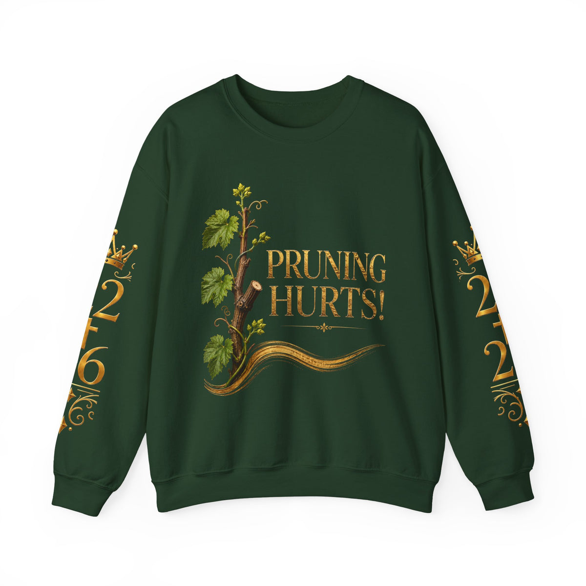 Pruning Hurts Crewneck Sweatshirt — Inspirational Vineyard Gardening Graphic