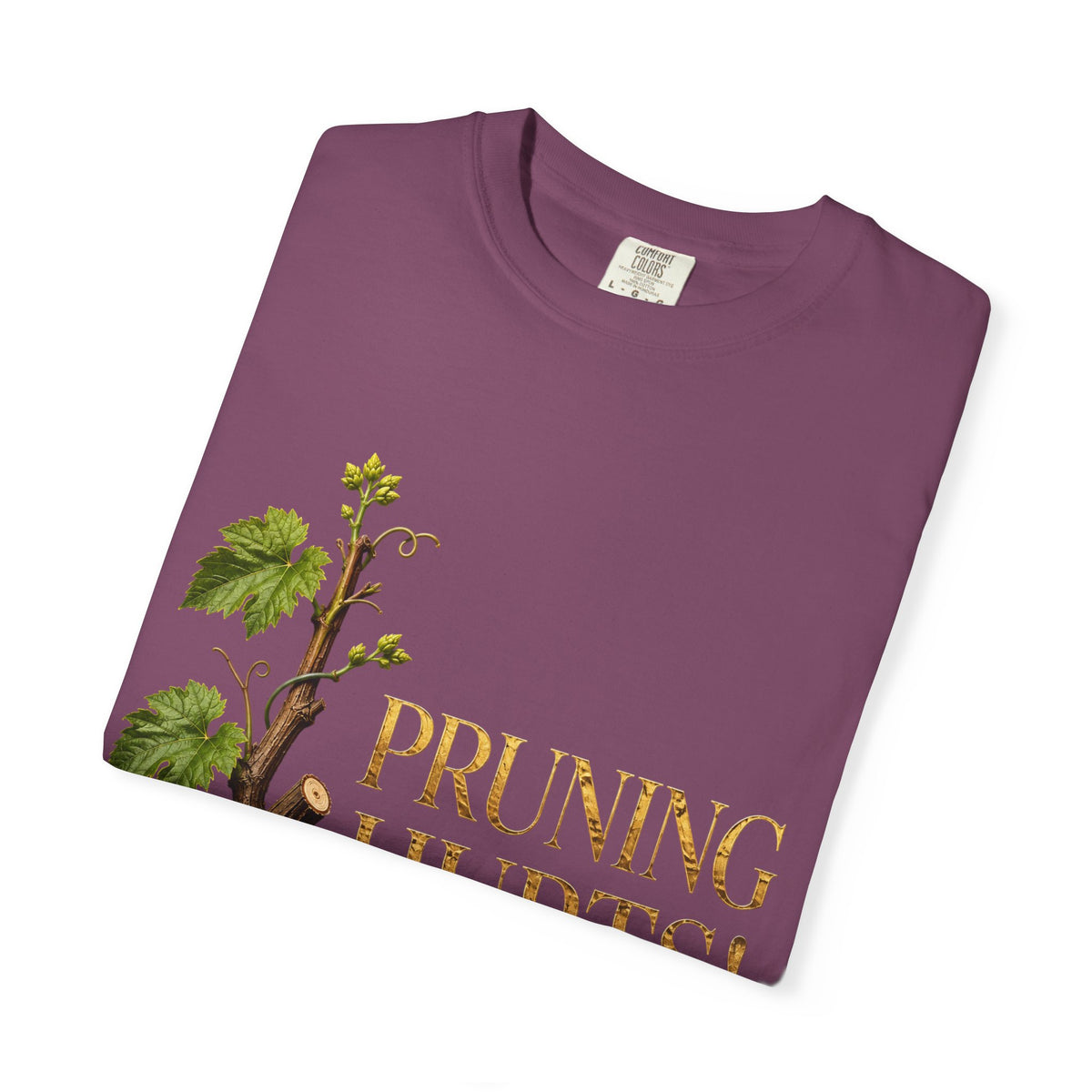 Pruning Hurts T-Shirt — Christian Faith Encouragement Tee (John 15:2 Message)