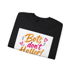 Bots Don't Holler Crewneck Sweatshirt – Cute Anti-Bot Graphic Pullover