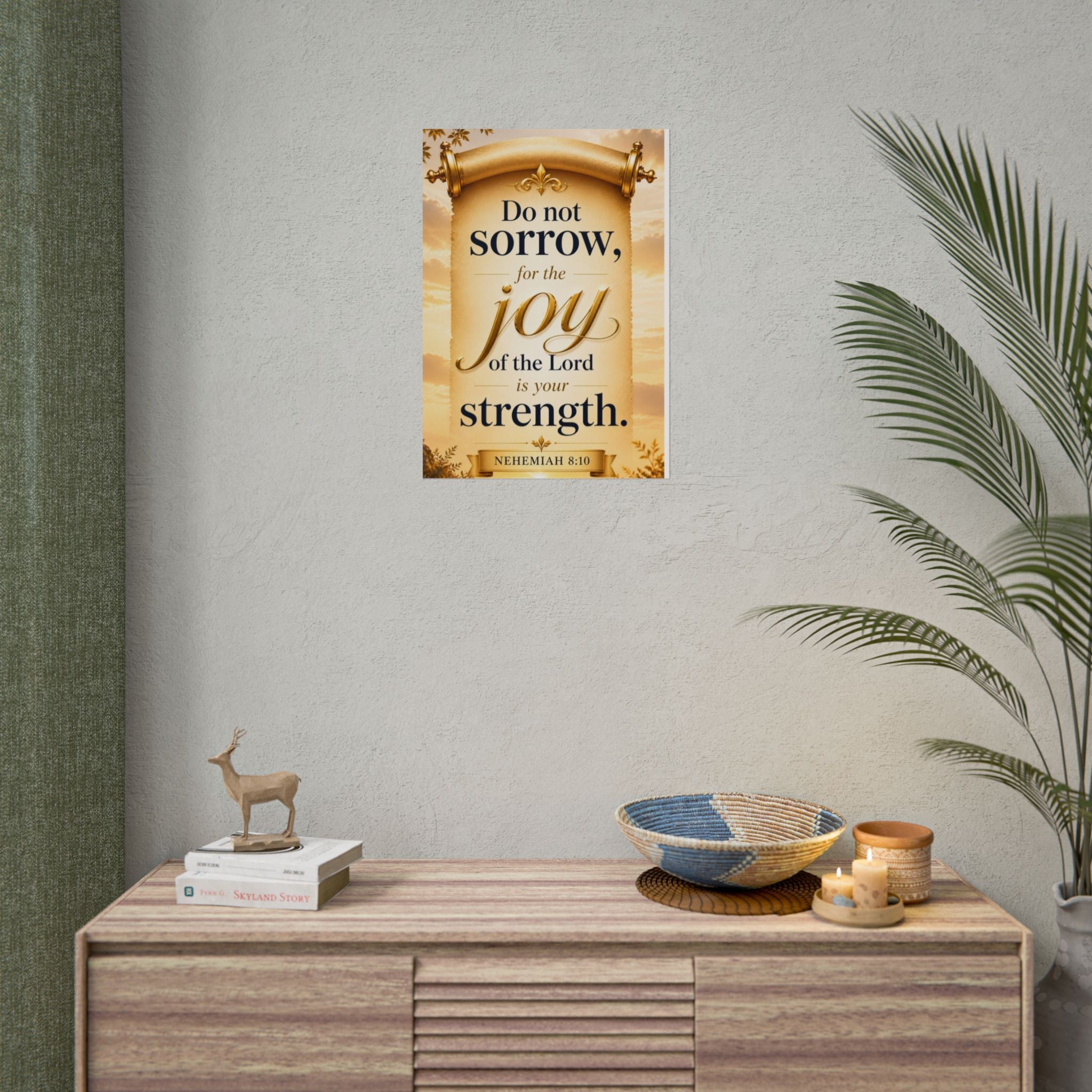 Religious Poster - "Do Not Sorrow, for the Joy of the Lord is Your Strength" (Nehemiah 8:10) rolled poster