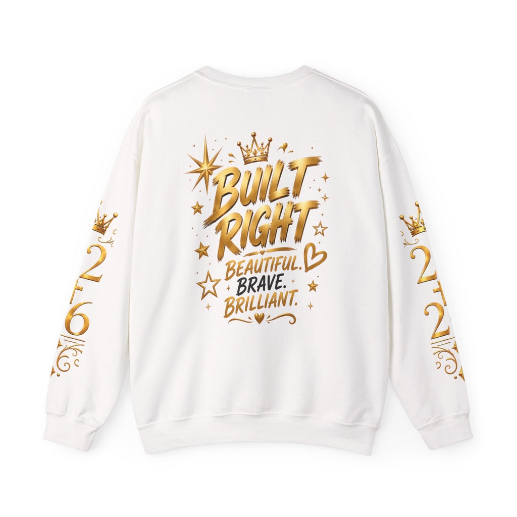 Built Right Crewneck Sweatshirt — "Built Right: Beautiful, Brave, Brilliant" Gold Graphic