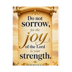 Religious Poster - "Do Not Sorrow, for the Joy of the Lord is Your Strength" (Nehemiah 8:10) rolled poster