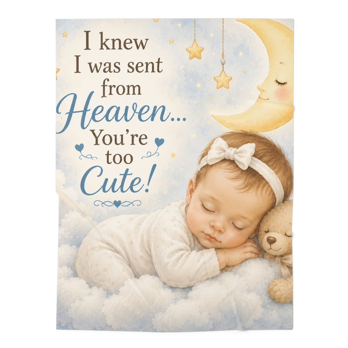 Swaddle Blanket - "I Knew I Was Sent From Heaven... You're Too Cute!" Newborn Baby Nursery Gift