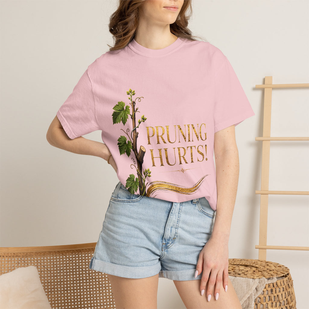 Pruning Hurts T-Shirt — Christian Faith Encouragement Tee (John 15:2 Message)