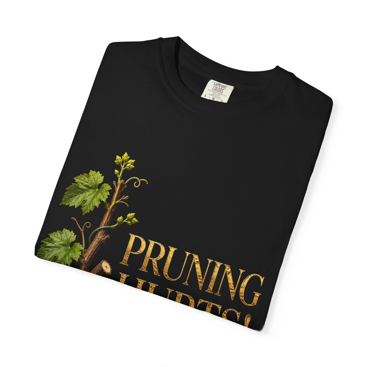 Pruning Hurts T-Shirt — Christian Faith Encouragement Tee (John 15:2 Message)