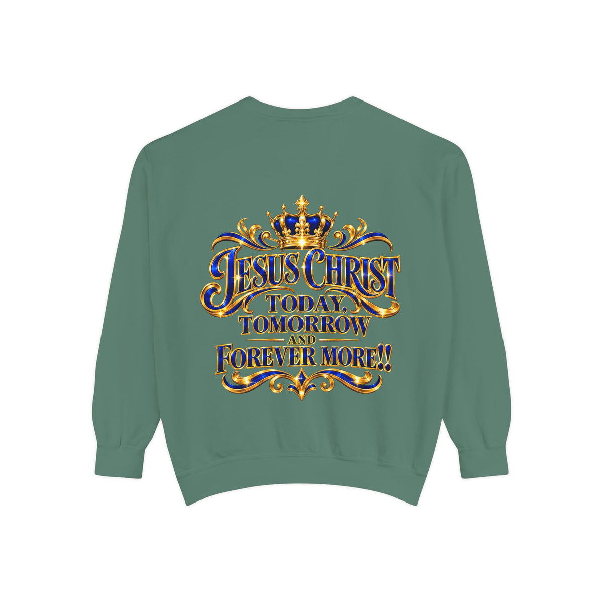 Religious Sweatshirt — “Jesus Christ Today, Tomorrow and Forever More” Crown Graphic