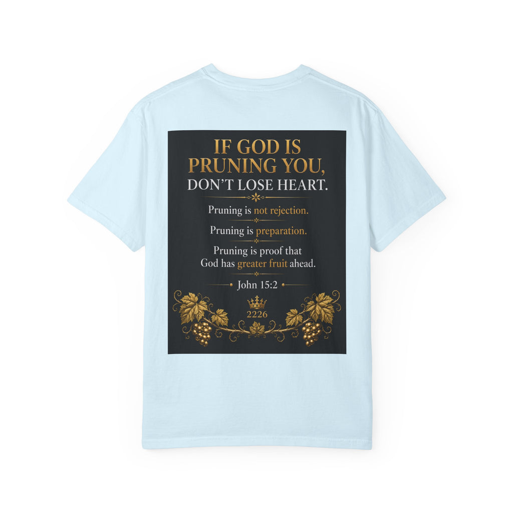 Pruning Hurts T-Shirt — Christian Faith Encouragement Tee (John 15:2 Message)