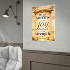 Religious Poster - "Do Not Sorrow, for the Joy of the Lord is Your Strength" (Nehemiah 8:10) rolled poster