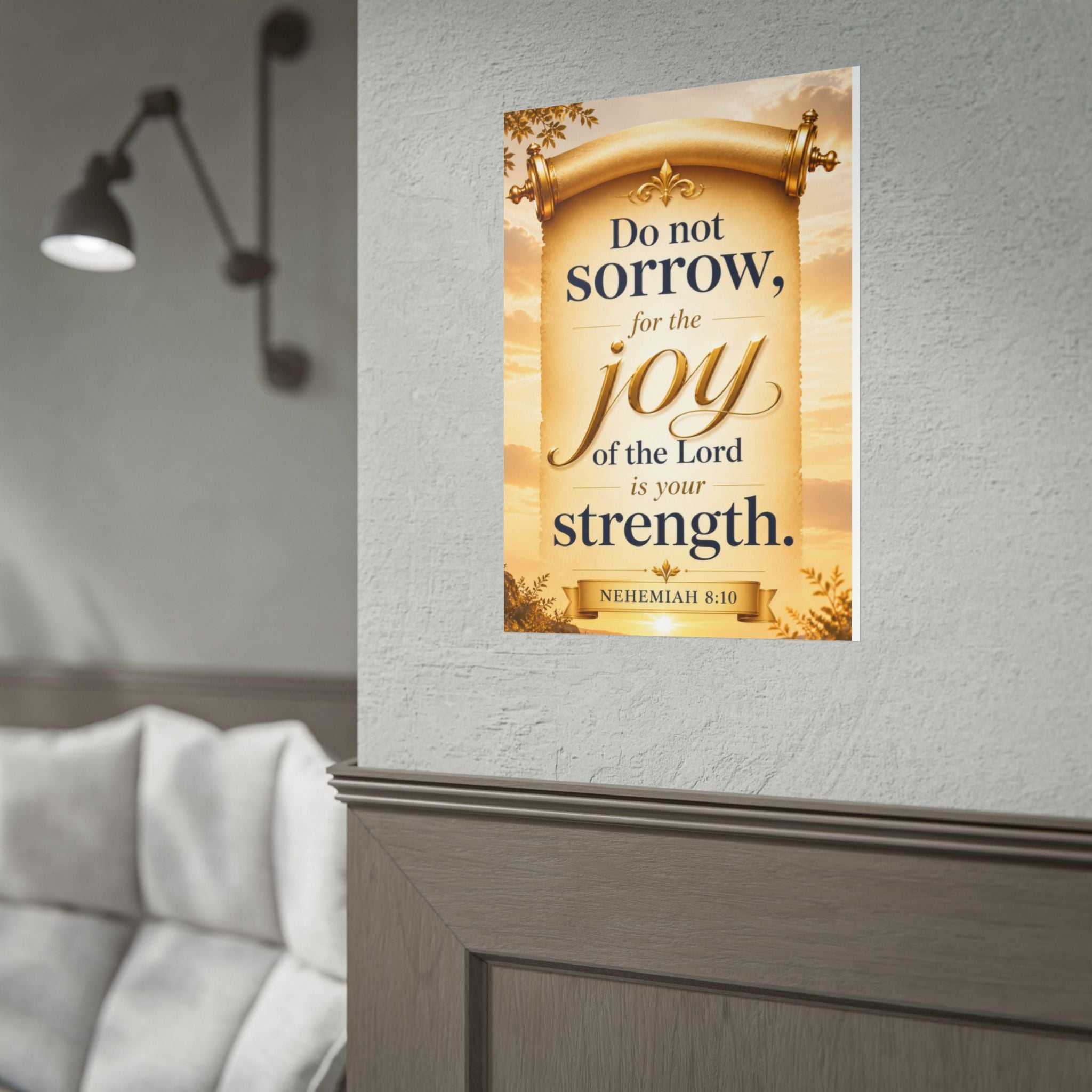 Religious Poster - "Do Not Sorrow, for the Joy of the Lord is Your Strength" (Nehemiah 8:10) rolled poster