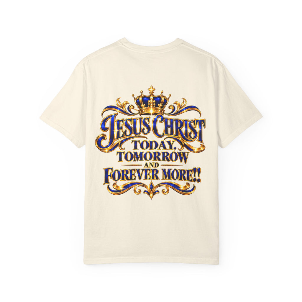Jesus Christ Today Tomorrow Forever More Tee