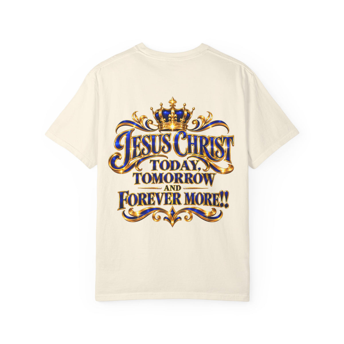 Jesus Christ Today Tomorrow Forever More Tee