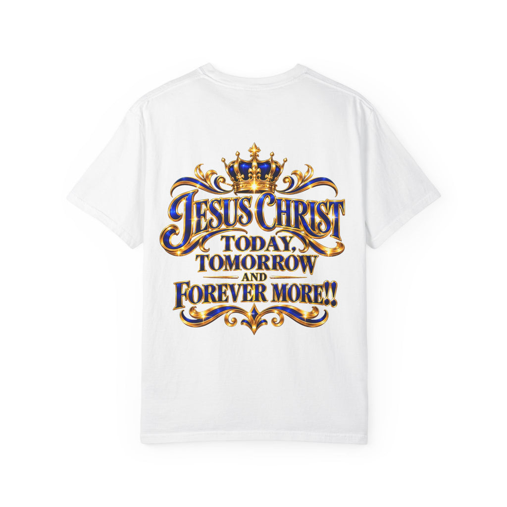 Jesus Christ Today Tomorrow Forever More Tee