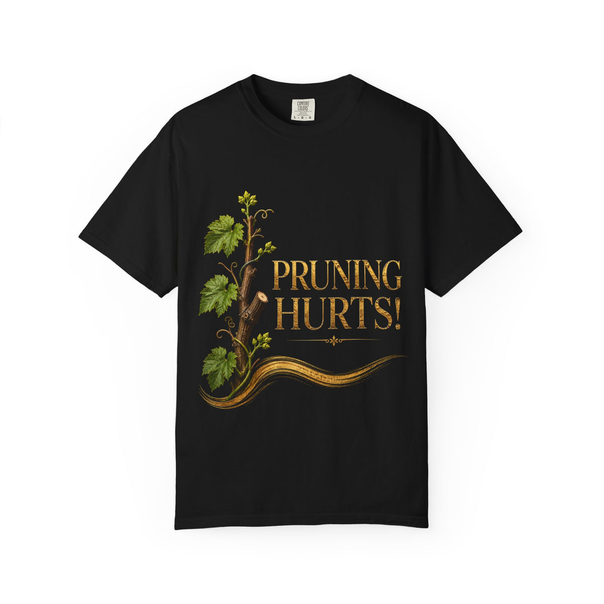Pruning Hurts T-Shirt — Christian Faith Encouragement Tee (John 15:2 Message)