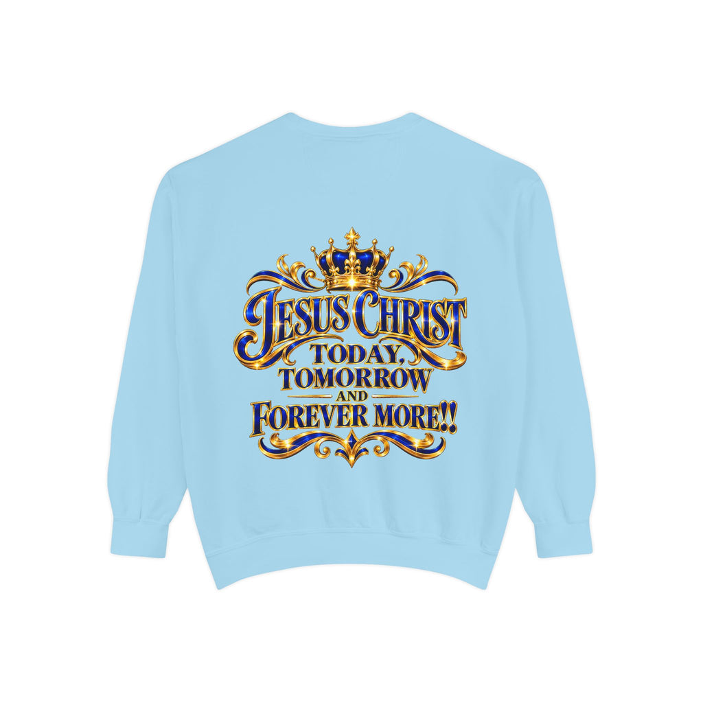 Religious Sweatshirt — “Jesus Christ Today, Tomorrow and Forever More” Crown Graphic