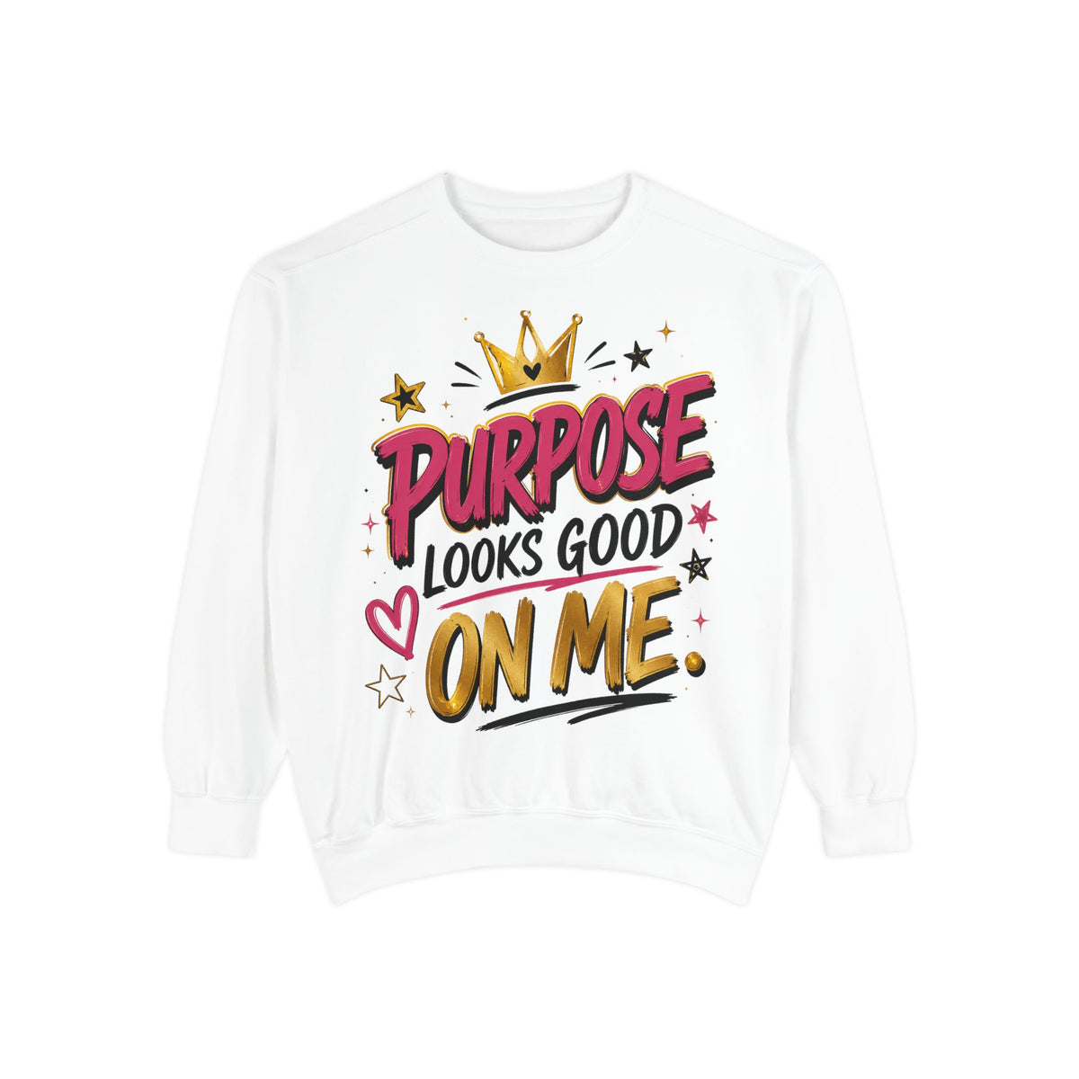 Purpose Looks Good On Me Sweatshirt — Built Right Graphic Pullover