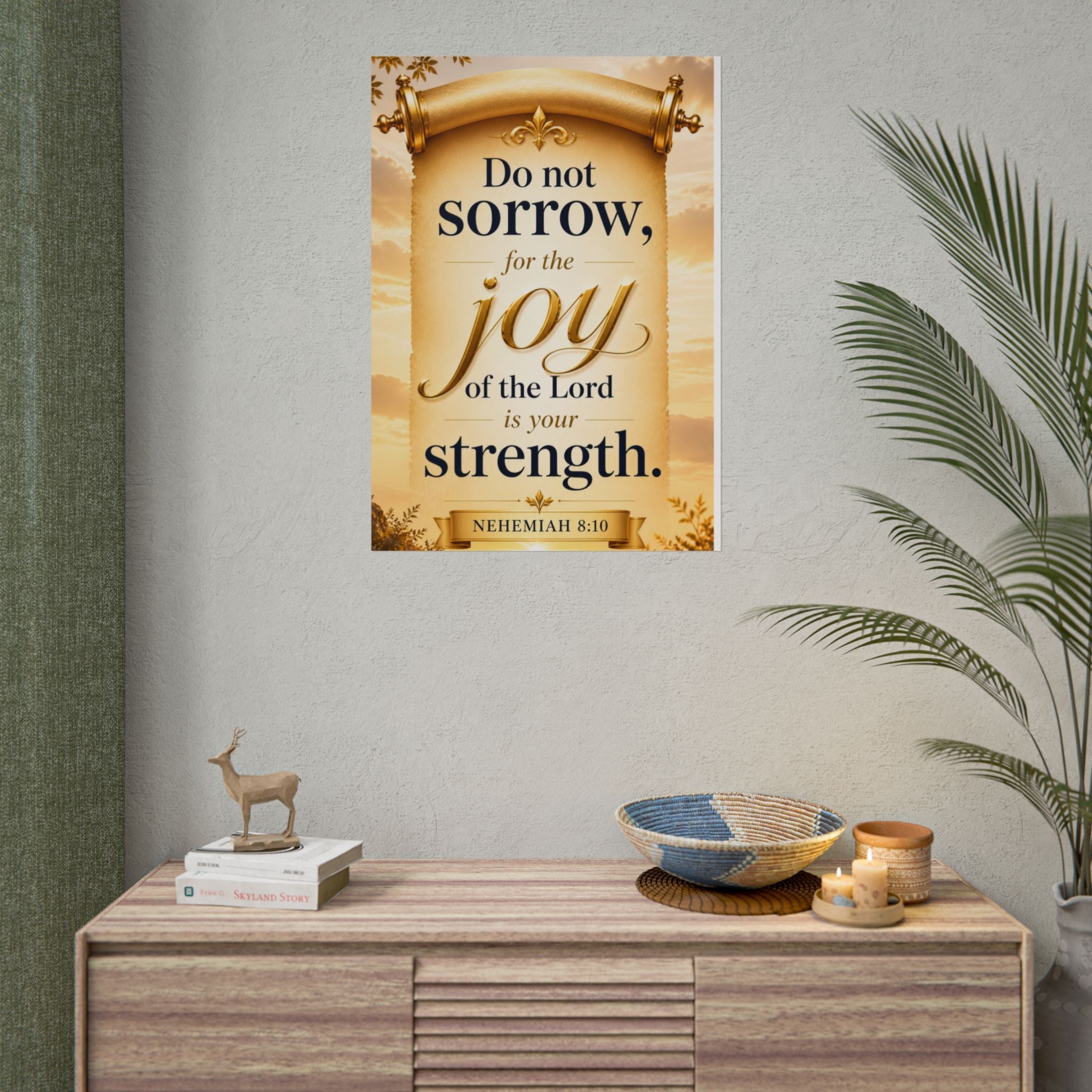 Religious Poster - "Do Not Sorrow, for the Joy of the Lord is Your Strength" (Nehemiah 8:10) rolled poster