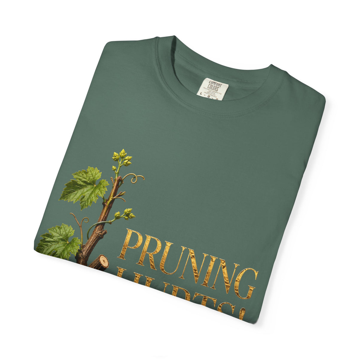 Pruning Hurts T-Shirt — Christian Faith Encouragement Tee (John 15:2 Message)